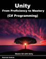 Unity from Proficiency to Mastery (C# Programming): Master C# with Unity