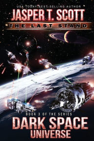 Title: Dark Space Universe (Book 3): The Last Stand, Author: Jasper T. Scott