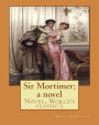 Sir Mortimer; a novel By: Mary Johnston: Novel, (World's classic's)