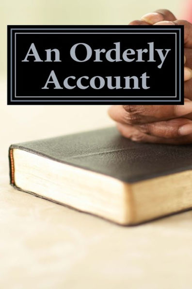 An Orderly Account: Of Jesus' Life