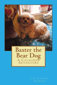 Title: Baxter the Bear Dog, Author: Lee Stewart Gilmore