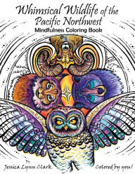 Title: Whimsical Wildlife of the Pacific Northwest: Mindfulness Coloring Book: Whimsical Wildlife of the Pacific Northwest: Mindfulness Coloring Book, Author: Jessica Lynn Clark
