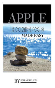 Title: Apple Homepod Made Easy, Author: Dale Michelson