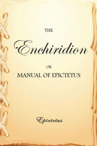 Title: The Enchiridion, or Manual of Epictetus, Author: Arrian