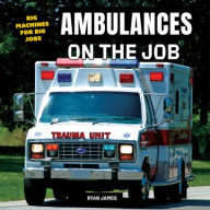 Title: Ambulances on the Job, Author: Ryan James
