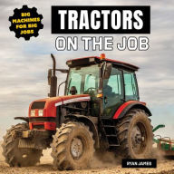 Title: Tractors on the Job, Author: Ryan James