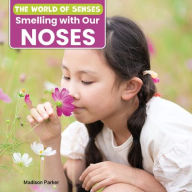 Title: Smelling with Our Noses, Author: Madison Parker