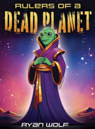 Title: Rulers of a Dead Planet, Author: Ryan Wolf
