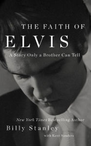 Title: The Faith of Elvis, Author: Billy Stanley