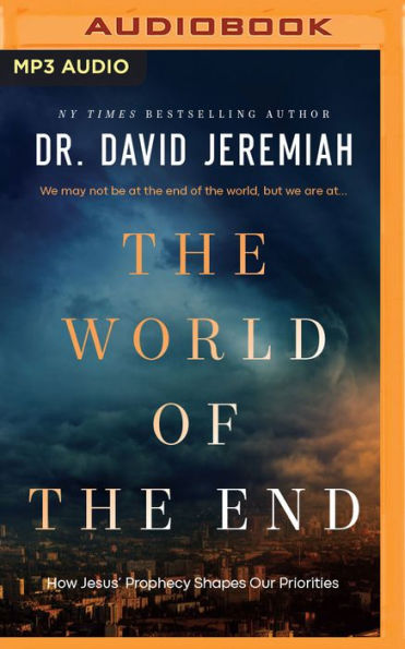 The World of the End: How Jesus' Prophecy Shapes Our Priorities