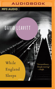 Title: While England Sleeps: A Novel, Author: David Leavitt