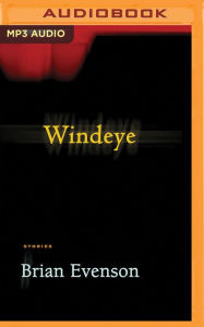 Title: Windeye: Stories, Author: Brian Evenson