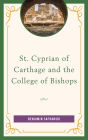 St. Cyprian of Carthage and the College of Bishops