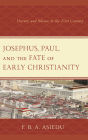 Josephus, Paul, and the Fate of Early Christianity: History and Silence in the First Century