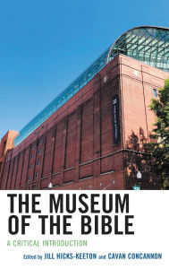 Title: The Museum of the Bible: A Critical Introduction, Author: Candida R. Moss