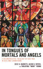 In Tongues of Mortals and Angels: A Deconstructive Theology of God-Talk in Acts and Corinthians