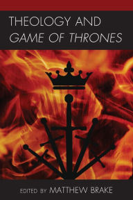 Title: Theology and Game of Thrones, Author: Matthew Brake
