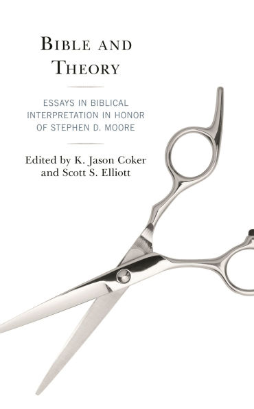Bible and Theory: Essays in Biblical Interpretation in Honor of Stephen D. Moore