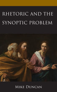 Title: Rhetoric and the Synoptic Problem, Author: Mike Duncan
