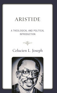 Title: Aristide: A Theological and Political Introduction, Author: Celucien L. Joseph