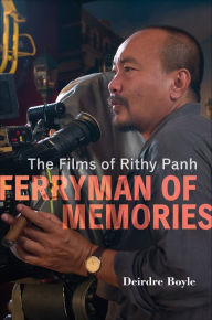 Title: Ferryman of Memories: The Films of Rithy Panh, Author: Deirdre Boyle