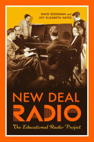 Title: New Deal Radio: The Educational Radio Project, Author: David Goodman