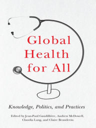 Title: Global Health for All: Knowledge, Politics, and Practices, Author: Jean-Paul Gaudillière