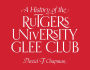 A History of the Rutgers University Glee Club