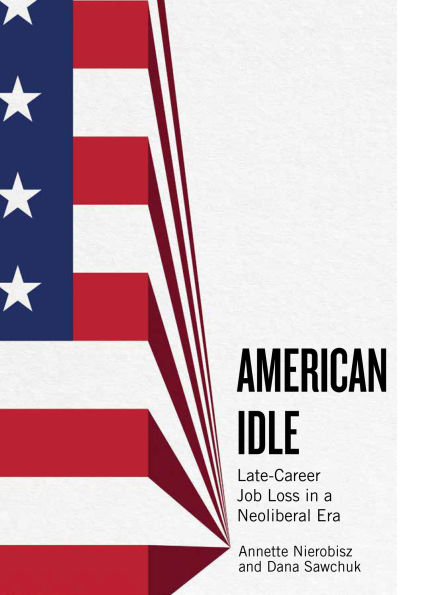 American Idle: Late-Career Job Loss in a Neoliberal Era