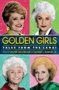 Title: The Golden Girls: Tales from the Lanai, Author: Taylor Cole Miller