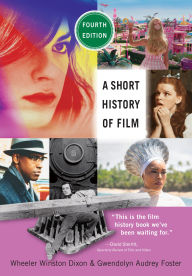 Title: A Short History of Film, Fourth Edition, Author: Wheeler Winston Dixon