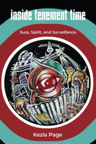 Title: Inside Tenement Time: Suss, Spirit, and Surveillance, Author: Kezia Page