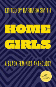 Title: Home Girls, 40th Anniversary Edition: A Black Feminist Anthology, Author: Barbara Smith