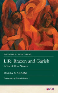 Title: Life, Brazen and Garish: A Tale of Three Women, Author: Dacia Maraini