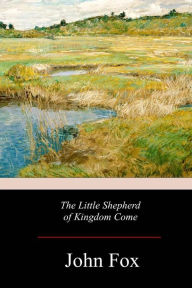 Title: The Little Shepherd of Kingdom Come, Author: John Fox