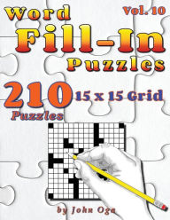 Title: Word Fill-In Puzzles: Fill In Puzzle Book, 210 Puzzles: Vol. 10, Author: John Oga