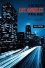 A Detailed Los Angeles Travel Guide: Great Insight into The City of Los Angeles: For the Novice Traveller