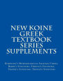 New Koine Greek Textbook Series Supplements: Robinson's Morphological Analysis Codes, Berry's Synonyms, Strong's Synonyms, Thayer's Synonyms, Trench's Synonyms
