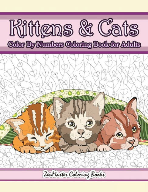 Kittens And Cats Color By Numbers Coloring Book For Adults Color