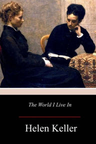 Title: The World I Live In, Author: Helen Keller