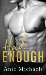 Title: Had Enough, Author: Anie Michaels