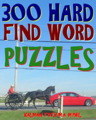 Title: 300 Hard Find Word Puzzles: Challenging & Entertaining Themed Word Search Puzzles, Author: Kalman Toth