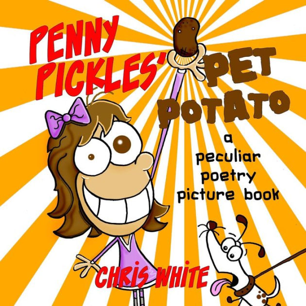 Penny Pickles' Pet Potato a peculiar poetry picture book by Chris