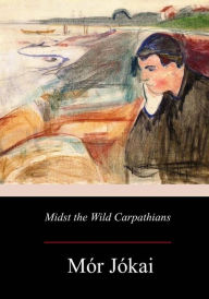 Title: Midst the Wild Carpathians, Author: Robert Nisbet Bain