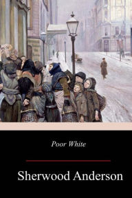 Title: Poor White, Author: Sherwood Anderson