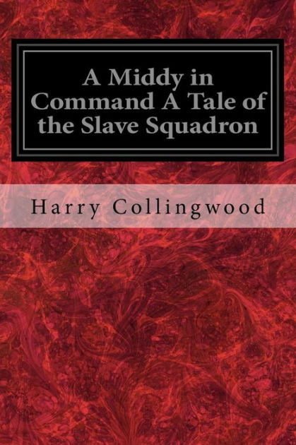 A Middy in Command A Tale of the Slave Squadron