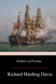 Title: Soldiers of Fortune, Author: Richard Harding Davis