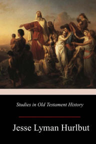 Title: Studies in Old Testament History, Author: Jesse Lyman Hurlbut