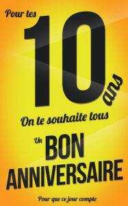 Title: Bon anniversaire - 10 ans: Livre a ecrire, Author: Thibaut Pialat