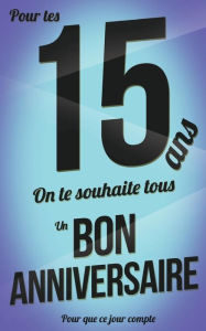 Title: Bon anniversaire - 15 ans: Livre a ecrire, Author: Thibaut Pialat